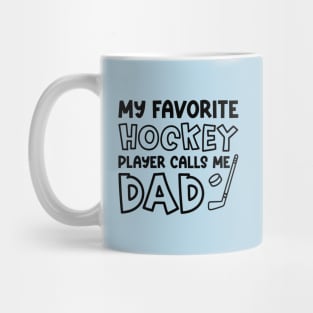 My Favorite Hockey Player Calls Me Dad Ice Hockey Field Hockey Cute Funny Mug